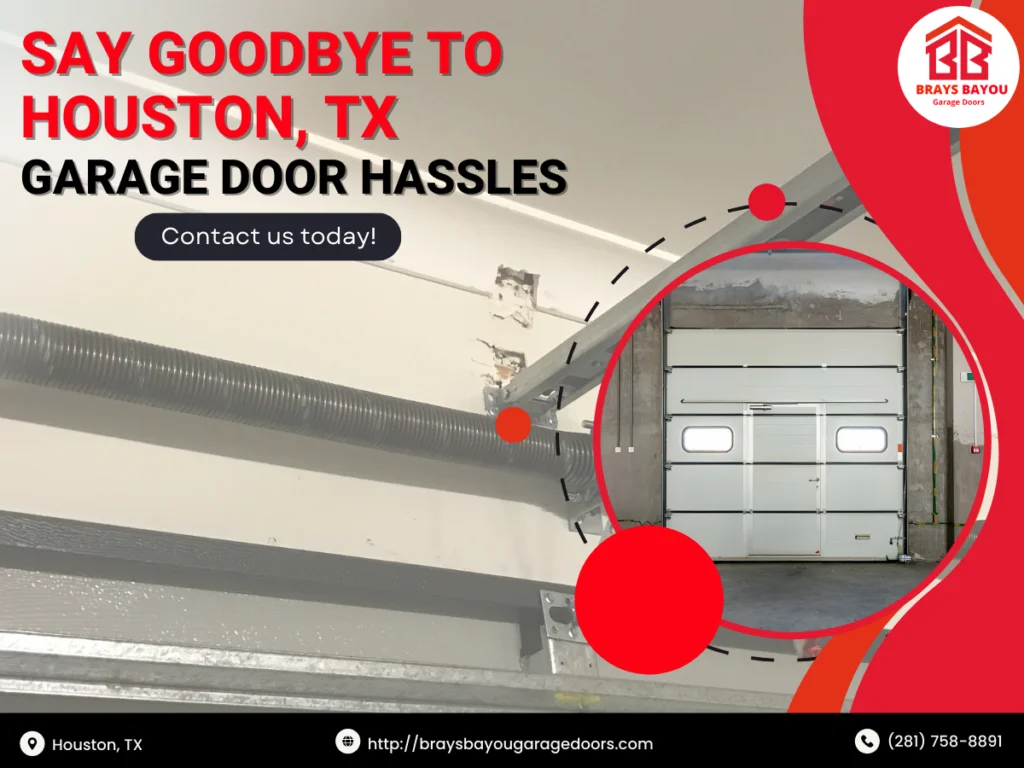 Say Goodbye To Houston, Tx Garage Door Hassles 1 Brays Bayou Garage Doors